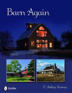 Barn Again: Restored and New Barns for the 21st Century - Rooney, E. Ashley