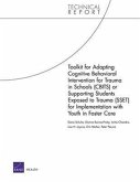Toolkit for Adapting Cognitive Behavioral Intervention for Trauma in Schools (CBITS) or Supporting Students Exposed to Trauma (SSET) for Implementatio