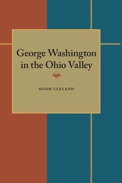 George Washington in the Ohio Valley - Cleland, Hugh
