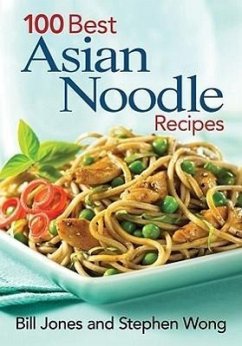 100 Best Asian Noodle Recipes - Jones, Bill; Wong, Stephen