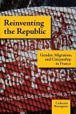 Reinventing the Republic: Gender, Migration, and Citizenship in France