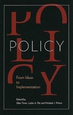 Policy: From Ideas to Implementation, in Honour of Professor G. Bruce Doern - Toner, Glen; Pal, Leslie A.; Prince, Michael J.