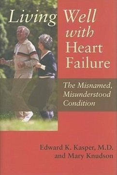 Living Well with Heart Failure, the Misnamed, Misunderstood Condition - Kasper, Edward K.; Knudson, Mary