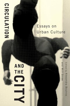 Circulation and the City: Essays on Urban Culture Volume 3 - Boutros, Alexandra; Straw, Will