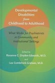 Developmental Disabilities from Childhood to Adulthood: What Works for Psychiatrists in Community and Institutional Settings