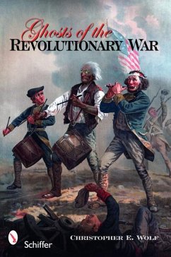 Ghosts of the Revolutionary War - Wolf, Christopher E.