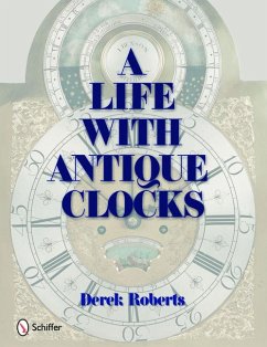A Life with Antique Clocks - Roberts, Derek