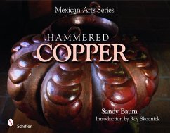 Mexican Arts Series: Hammered Copper: Hammered Copper - Baum, Sandy