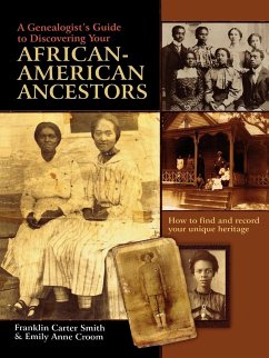 Genealogist's Guide to Discovering Your African-American Ancestors. How to Find and Record Your Unique Heritage - Smith, Franklin Carter; Croom, Emily Anne
