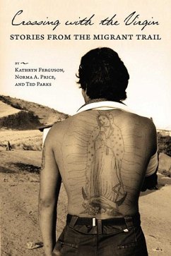 Crossing with the Virgin: Stories from the Migrant Trail - Ferguson, Kathryn; Price, Norma A.; Parks, Ted