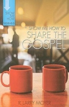 Show Me How to Share the Gospel - Moyer, R Larry