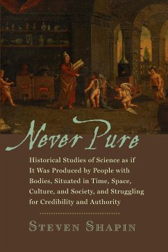 Never Pure - Shapin, Steven (Franklin L. Ford Professor of the History of Science
