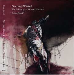 Nothing Wasted: The Paintings of Richard Harrison - Sewell, Brian