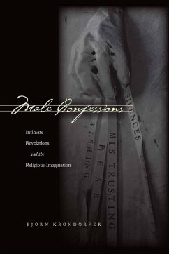 Male Confessions: Intimate Revelations and the Religious Imagination - Krondorfer, Björn