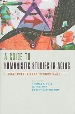 A Guide to Humanistic Studies in Aging: What Does It Mean to Grow Old?