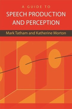 A Guide to Speech Production and Perception - Tatham, Mark; Morton, Katherine