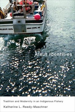 Aleut Identities: Tradition and Modernity in an Indigenous Fishery Volume 61 - Reedy-Maschner, Katherine L.