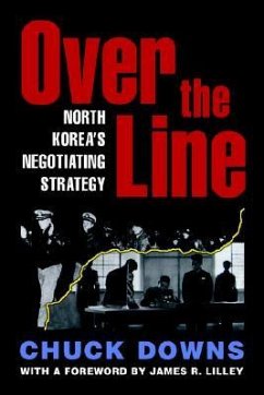 Over the Line: North Korea's Negotiating Strategy - Downs, Chuck