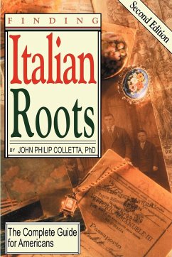 Finding Your Italian Roots. the Complete Guide for Americans. Second Edition - Colletta, John Philip