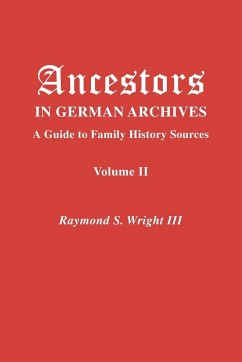 Ancestors in German Archives. Volume II - Wright III, Raymond S.; Rives, Nathan S.; Kirkham, Mirjam J. Bunting Saskia Schi