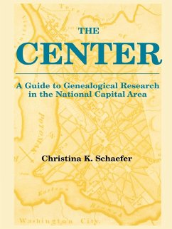 Center. a Guide to Genealogical Research in the National Capital Area - Schaefer, Christina K.