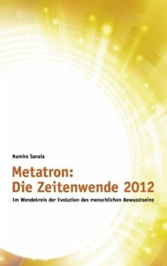 Metatron: Die Zeitenwende im Jahr 2012 - Sanaia, Namira