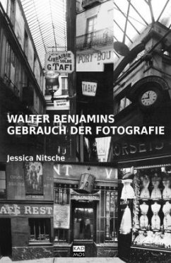 Walter Benjamins Gebrauch der Fotografie - Nitsche, Jessica