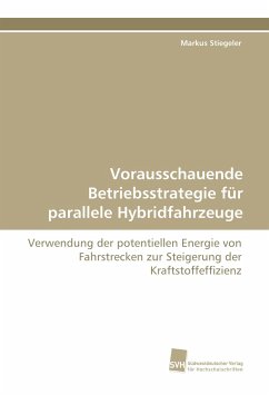 Vorausschauende Betriebsstrategie für parallele Hybridfahrzeuge - Stiegeler, Markus