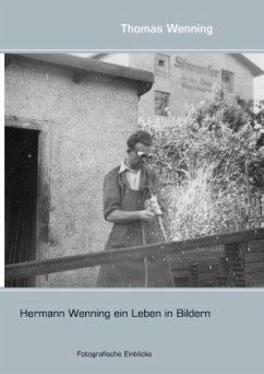 Hermann Wenning ein Leben in Bildern - Wenning, Thomas