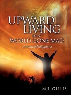 Upward Living in a World Gone Mad - Gillis, Marcia L.