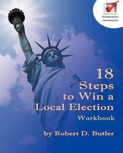 18 Steps to Win a Local Election Workbook - Butler, Robert D