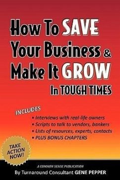 How to Save Your Business and Make It Grow in Tough Times - Pepper, Gene