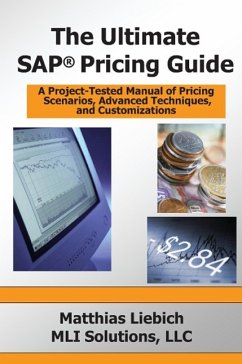 The Ultimate SAP Pricing Guide: How to Use SAP's Condition Technique in Pricing, Free Goods, Rebates and Much More - Liebich, Matthias