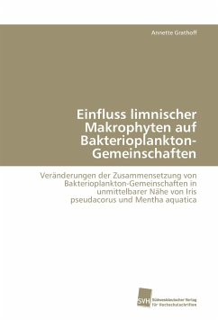 Einfluss limnischer Makrophyten auf Bakterioplankton-Gemeinschaften - Grathoff, Annette