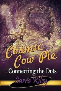 Cosmic Cow Pie...Connecting the Dots - Riley, Carra