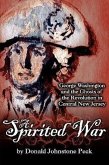 A Spirited War - George Washington and the Ghosts of the Revolution in Central New Jersey