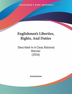 Englishmen's Liberties, Rights, And Duties - Anonymous