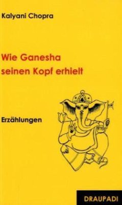 Wie Ganesha seinen Kopf erhielt - Chopra, Kalyani