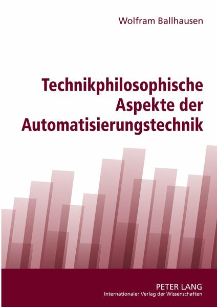 Technikphilosophische Aspekte der Automatisierungstechnik