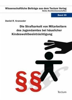 Die Strafbarkeit von Mitarbeitern des Jugendamtes bei häuslicher Kindeswohlbeeinträchtigung - Kronseder, Daniel Rainer