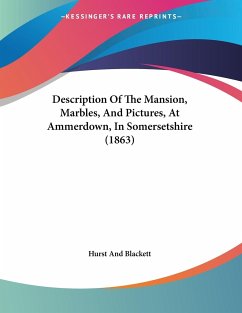 Description Of The Mansion, Marbles, And Pictures, At Ammerdown, In Somersetshire (1863) - Hurst And Blackett