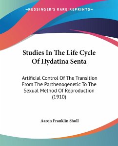 Studies In The Life Cycle Of Hydatina Senta - Shull, Aaron Franklin