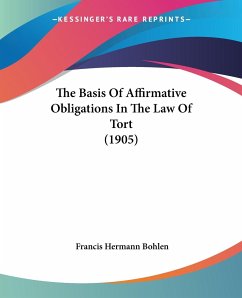 The Basis Of Affirmative Obligations In The Law Of Tort (1905) - Bohlen, Francis Hermann