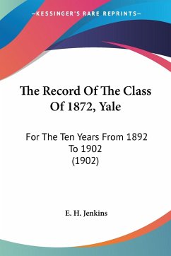 The Record Of The Class Of 1872, Yale - Jenkins, E. H.