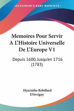 Memoires Pour Servir A L'Histoire Universelle De L'Europe V1 - D'Avrigny, Hyacinthe Robillard