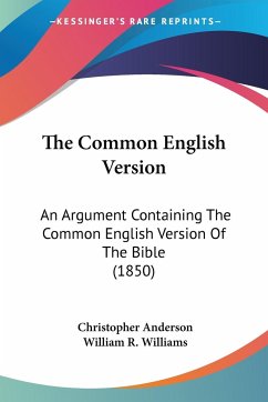The Common English Version - Anderson, Christopher; Williams, William R.