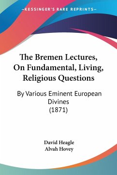 The Bremen Lectures, On Fundamental, Living, Religious Questions