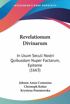 Revelationum Divinarum - Comenius, Johann Amos; Kotter, Christoph; Poniatowska, Krystyna
