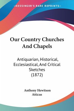 Our Country Churches And Chapels - Hewitson, Anthony; Atticus