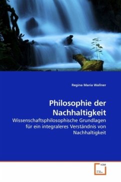 Philosophie der Nachhaltigkeit - Wallner, Regina Maria